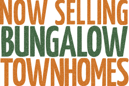 Now Selling Bungalow Townhomes